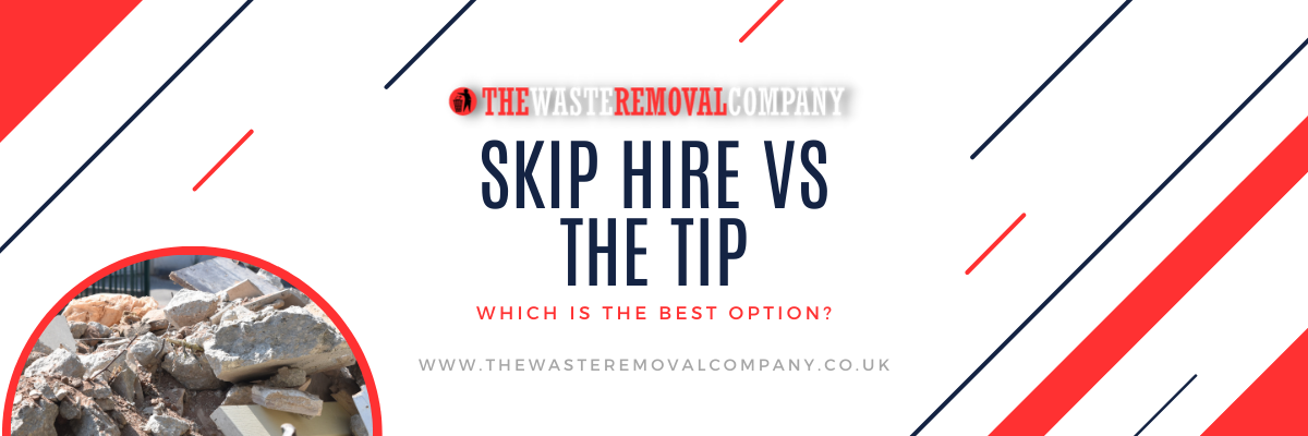 Skip hire VS the tip